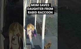 Mom saves daughter from rabid raccoon